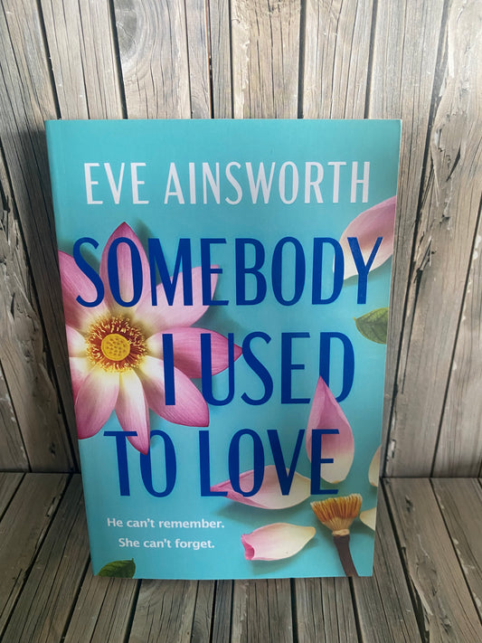 Somebody I Used to Love - Eve Ainsworth