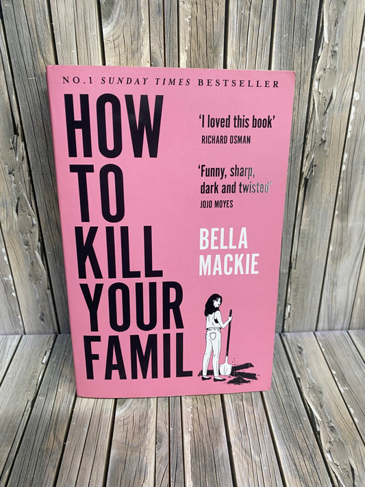 How To Kill Your Family (Pink Cover) - Bella Mackie